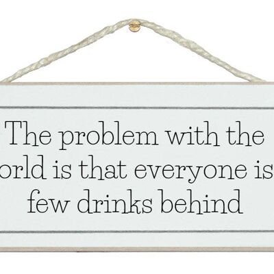 Problème avec le monde… Drink Signs
