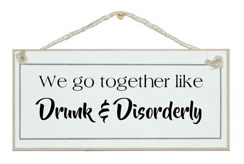 Drunk & Disorderly…Drink Signs