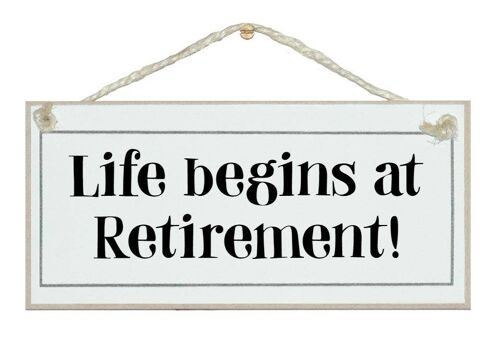 Life begins at retirement Signs