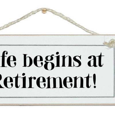 Life begins at retirement Signs