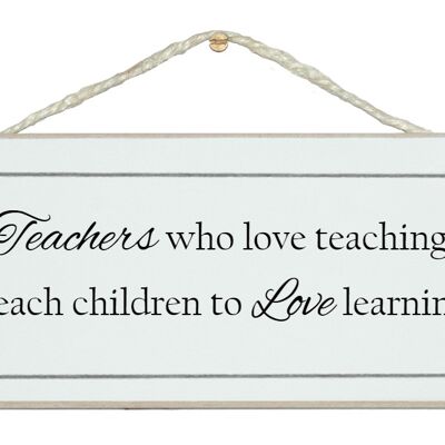 Teachers who love teaching...Signs