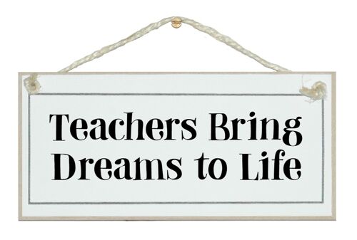 Teachers...dreams to life Signs