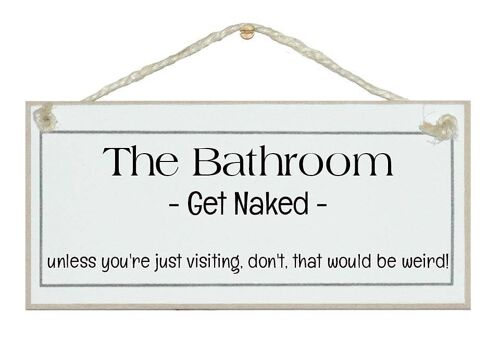 Bathroom, get naked  Home Signs