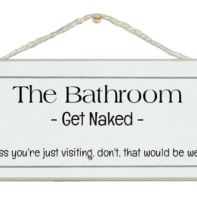 Bathroom, get naked  Home Signs