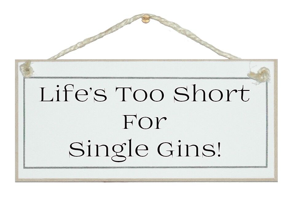 La vita è troppo breve, single Gins Drink Signs