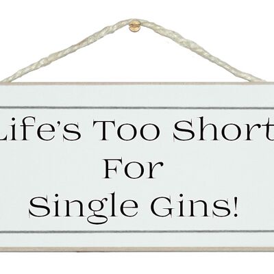 La vida es demasiado corta, solo Gins Drink Signs