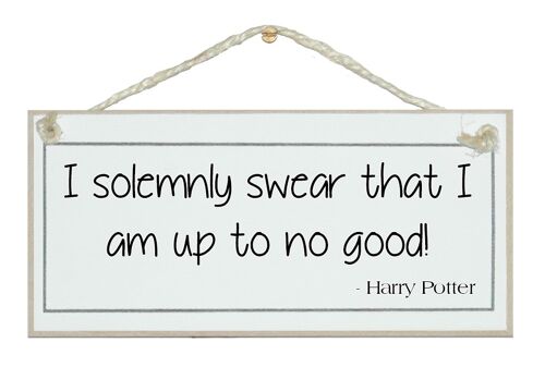 ...up to no good. Harry Potter Quote Signs