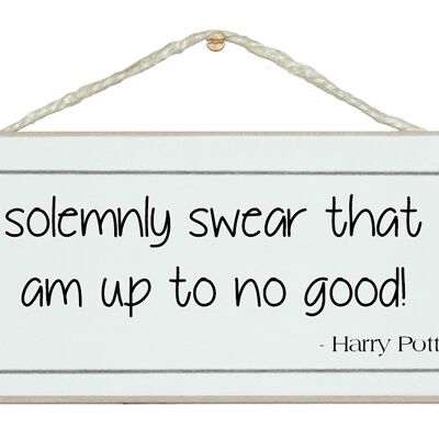 ...up to no good. Harry Potter Quote Signs
