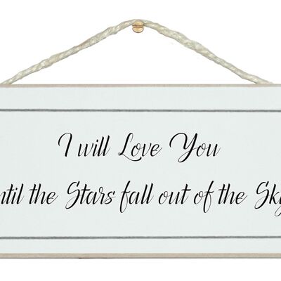 ...until the stars fall out of the sky. Love Signs