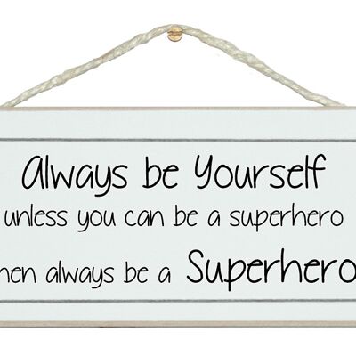 Sei immer du selbst ... Superheld! Allgemeine Zeichen