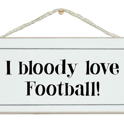 I bloody love...football Sport Signs