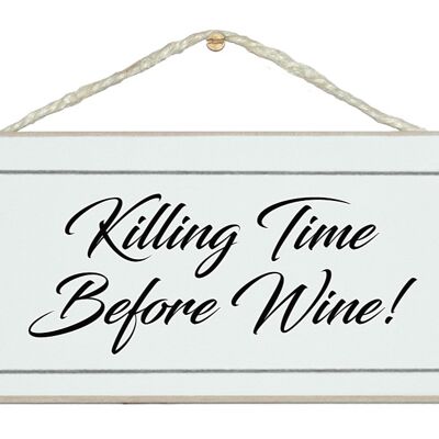 Zeit totschlagen vor Wein! Schilder trinken