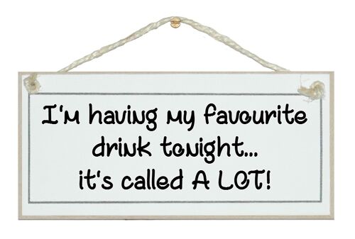 Favourite drink, a lot! Drink Signs
