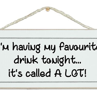 Favourite drink, a lot! Drink Signs