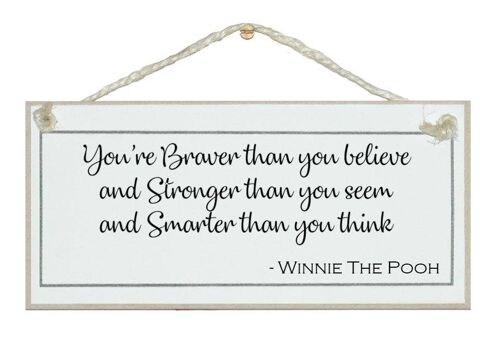 Braver than you believe... Winnie the Pooh Quote Signs