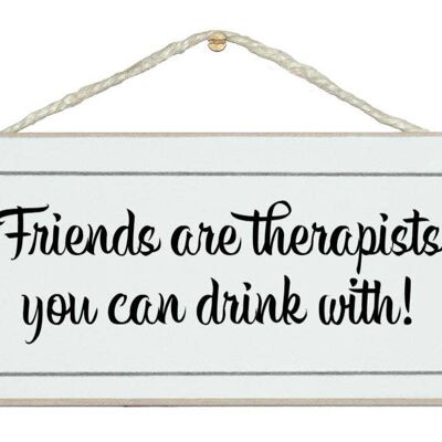 ¡Los amigos son terapeutas, bebe con ellos! beber signos