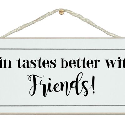 Gin schmeckt besser mit Freunden Drink Signs
