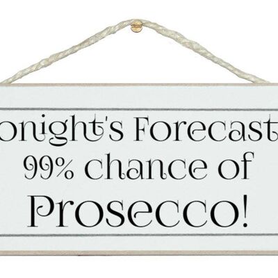 Forecast 99% chance of prosecco Drink Signs