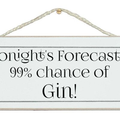 Forecast 99% chance of gin Drink Signs