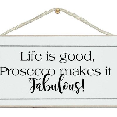 Das Leben ist gut, Prosecco macht es fabelhaft! Schilder trinken