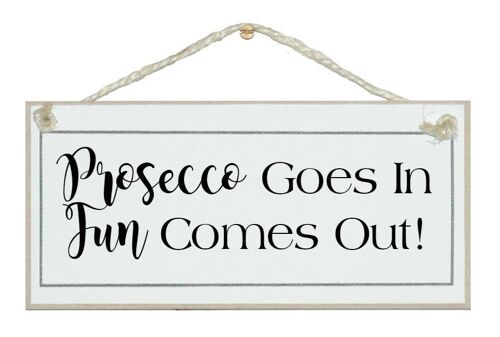Prosecco goes in…Drink Signs
