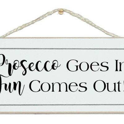 Prosecco goes in…Drink Signs