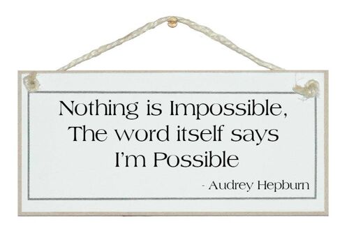 Nothing is Impossible... Audrey Hepburn Quote Signs