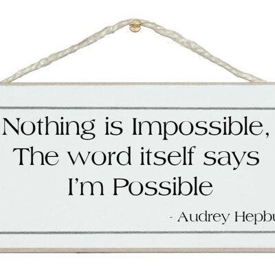 Nothing is Impossible... Audrey Hepburn Quote Signs