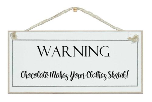 Chocolate...clothes shrink General Signs
