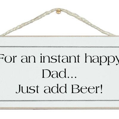 Instant Happy Dad, add beer Dad Men Signs