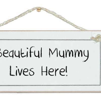 Beautiful Mummy lives here Children Signs