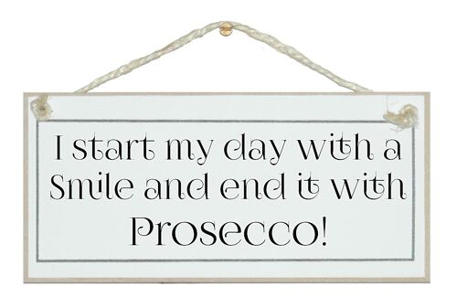 Start with a smile, end it with Prosecco Drink Signs