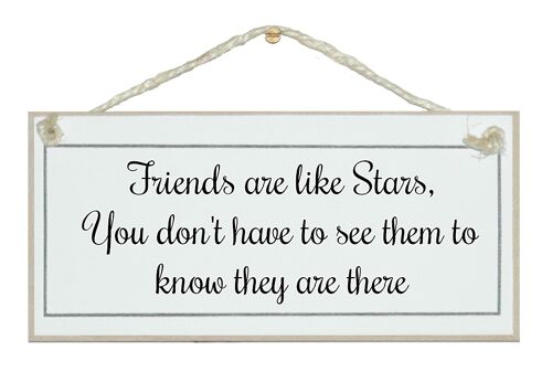 Friends are like stars....General Signs