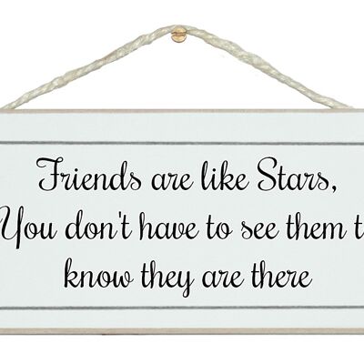 Friends are like stars....General Signs