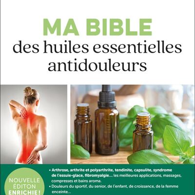 MY BIBLE OF PAIN RELIEF ESSENTIAL OILS