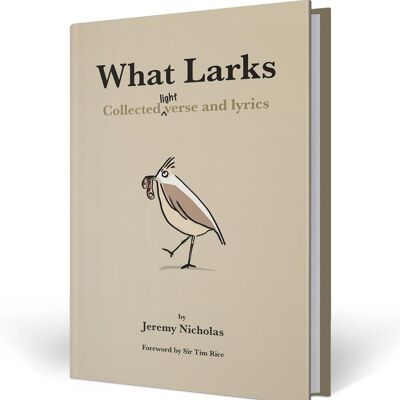 What Larks - Collected light verse and lyrics