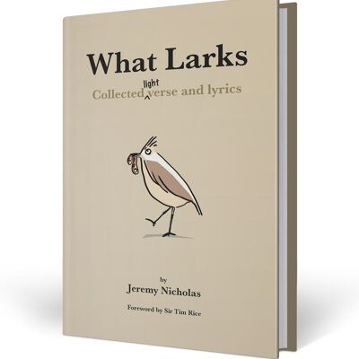 What Larks - Collected light verse and lyrics