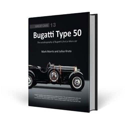 Bugatti Type 50 - The autobiography of Bugatti's first Le Mans car