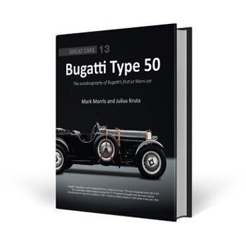 Bugatti Type 50 - L'autobiographie de la première voiture de Bugatti au Mans 1