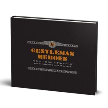 Gentleman Heroes - YU 3250 - Le premier Blower Bentley et les hommes qui l'ont rendu possible 1