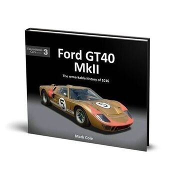 Ford GT40 Mark II - L'histoire remarquable de 1016 1