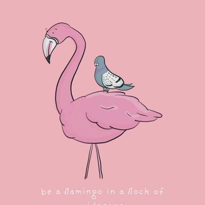 Soyez un flamant rose dans un troupeau de Pigeons Art Print, SKU018