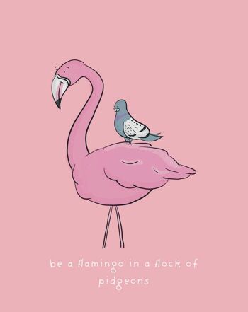 Soyez un flamant rose dans un troupeau de Pigeons Art Print, SKU018