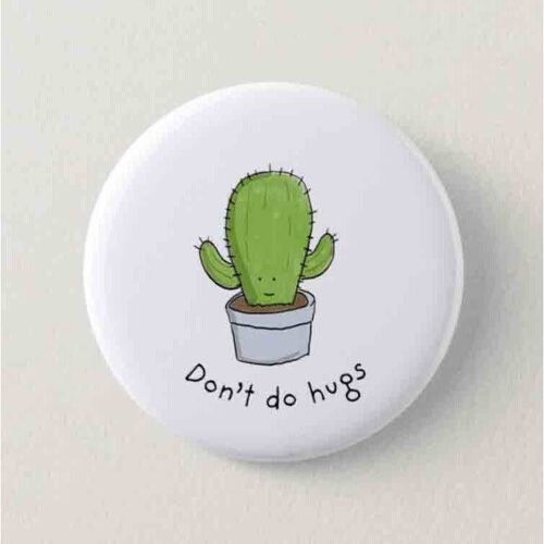 Don't Do Hugs Cactus Button Badge Pin , SKU040