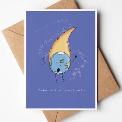 Go Forth And Set The World On Fire Greeting Card , SKU056