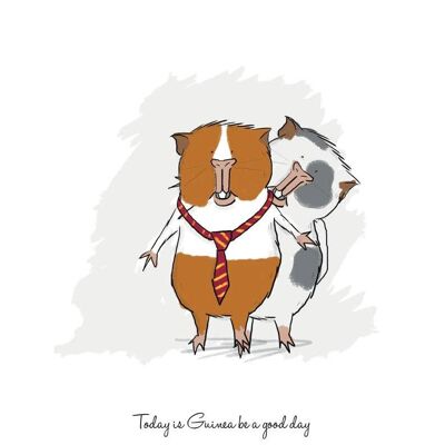 Guinea Pig Art Print "Today is Guinea be a Good Day" , SKU060