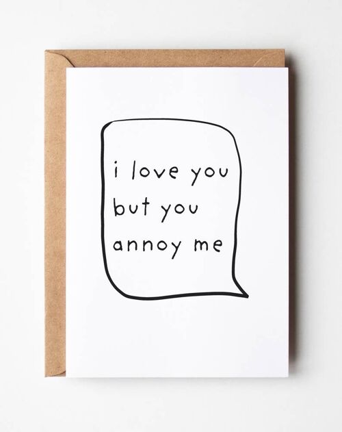 I love you but you annoy me Anniversary Birthday Card , SKU071