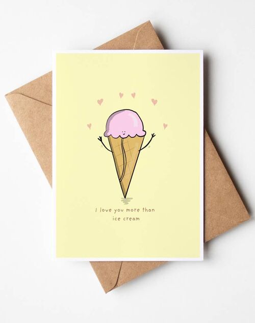I love you more than Ice cream Greeting Card , SKU073