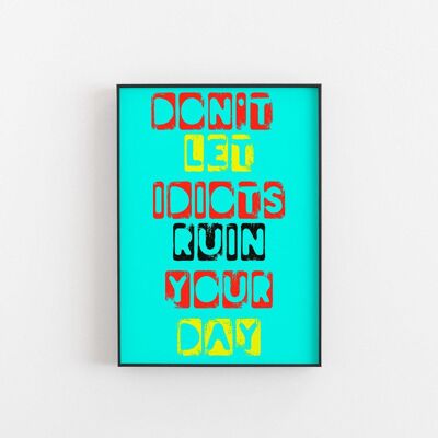 No dejes que los idiotas - Wall Art Print