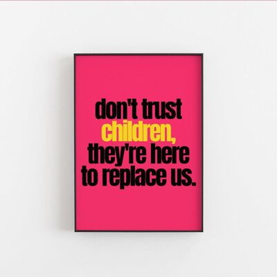 Don't Trust Children- Wall Art Print